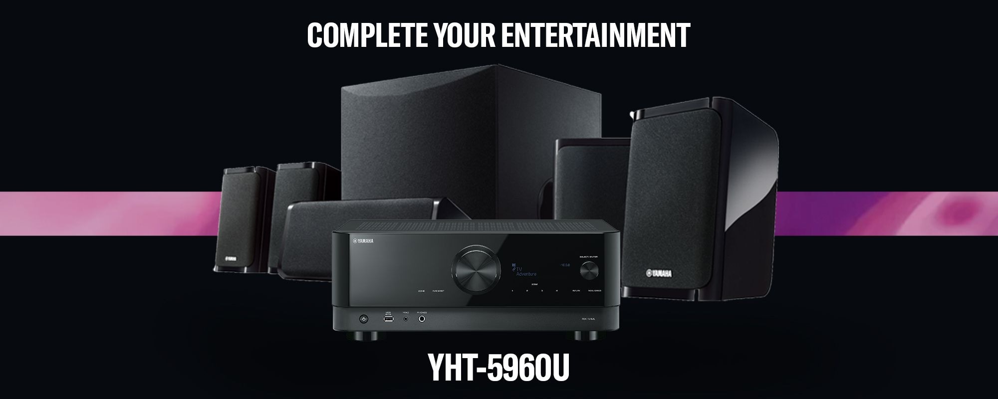 Complete Your Entertainment - Yamaha YHT-5960U Header - Desktop