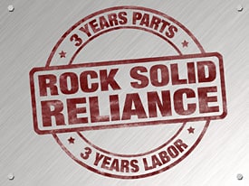 Rock Solid Reliance, 3 Year Parts & Labor